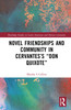 Novel Friendships and Community in Cervantes’s “Don Quixote”