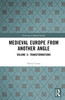 Medieval Europe From Another Angle
