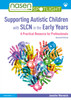 Supporting Autistic Children with SLCN in the Early Years