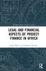 Legal and Financial Aspects of Project Finance in Africa