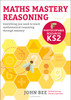 Maths Mastery Reasoning: Photocopiable Resources KS2