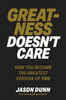 Greatness Doesn't Care
