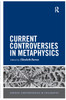 Current Controversies in Metaphysics
