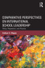 Comparative Perspectives on International School Leadership