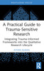 Practical Guide to Trauma-Sensitive Research