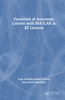 Essentials of Automatic Control with MATLAB® in 20 Lessons