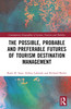 Possible, Probable and Preferable Futures of Tourism Destination Management