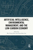 Artificial Intelligence, Environmental Management, and the Low-Carbon Economy