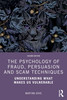 Psychology of Fraud, Persuasion and Scam Techniques