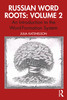 Russian Word Roots: Volume 2
