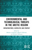 Environmental and Technological Threats in the Arctic Region