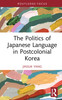 Politics of Japanese Language in Postcolonial Korea