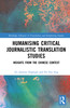 Humanising Critical Journalistic Translation Studies