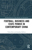 Football, Business and State Power in Contemporary China