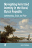 Navigating Reformed Identity in the Rural Dutch Republic