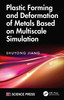 Plastic Forming and Deformation of Metals Based on Multiscale Simulation