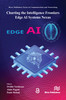 Charting the Intelligence Frontiers – Edge AI Systems Nexus