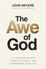 Awe Of God: The Astounding Way a Healthy Fear of God Transforms Your Life