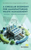 Circular Economy for Manufacturing Waste Management
