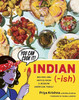 Indian-Ish: Recipes and Antics from a Modern American Family