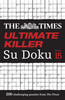 Times Su Doku - The Times Ultimate Killer Su Doku Book 15: 200 of the Deadliest Su Doku Puzzles