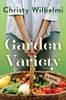 Garden Variety: A Novel