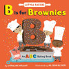 B is for Brownies: An ABC Baking Book