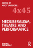 Neoliberalism, Theatre and Performance