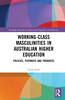 Working-Class Masculinities in Australian Higher Education