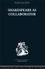 Shakespeare as Collaborator