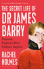 The Secret Life of Dr James Barry