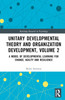 Unitary Developmental Theory and Organization Development, Volume 2