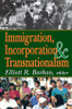 Immigration, Incorporation and Transnationalism
