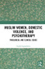Muslim Women, Domestic Violence, and Psychotherapy