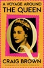 Voyage Around The Queen: A Biography of Queen Elizabeth II