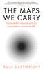 Maps We Carry: Psychedelics, Trauma and Our New Path to Mental Health
