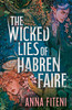 Wicked Lies of Habren Faire: A deliciously dark fae YA romantasy for fans of Sarah J. Maas and Holly Black
