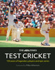 Times Test Cricket: A history of the ultimate game, 150 years in the making