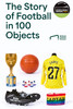 Story of Football in 100 Objects