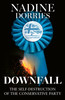 Downfall: The Self-Destruction of the Conservative Party