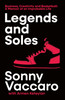 Legends and Soles: Business, Creativity and Basketball - A Memoir of an Improbable Life