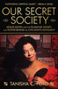 Our Secret Society: Mollie Moon And The Glamour, Money, And Power Behind The Civil Rights Movement