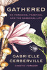 Gathered: On Foraging, Feasting, and the Seasonal Life