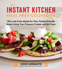 Instant Kitchen Meal Prep Cookbook: Plan and Cook Ahead for Fast, Family-Friendly Meals Using Your Pressure Cooker and Air Fryer