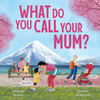What Do You Call Your Mum?
