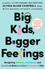 Big Kids, Bigger Feelings: Navigating Defiance, Meltdowns, and Anxiety to Raise Confident, Connected Kids