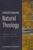 Understanding Natural Theology: Mapping The Terrain Of Recent Approaches