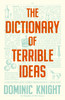Dictionary Of Terrible Ideas