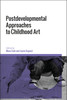 Postdevelopmental Approaches to Childhood Art: