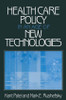 Health Care Policy in an Age of New Technologies